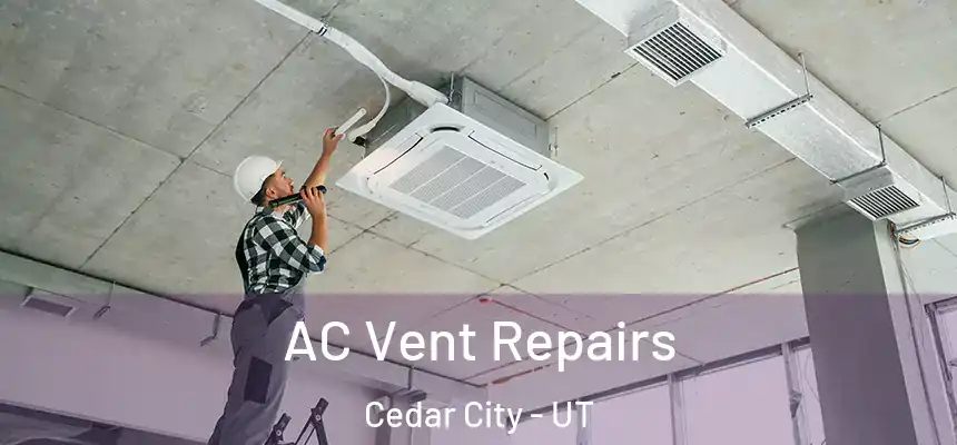  AC Vent Repairs Cedar City - UT