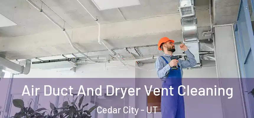  Air Duct And Dryer Vent Cleaning Cedar City - UT