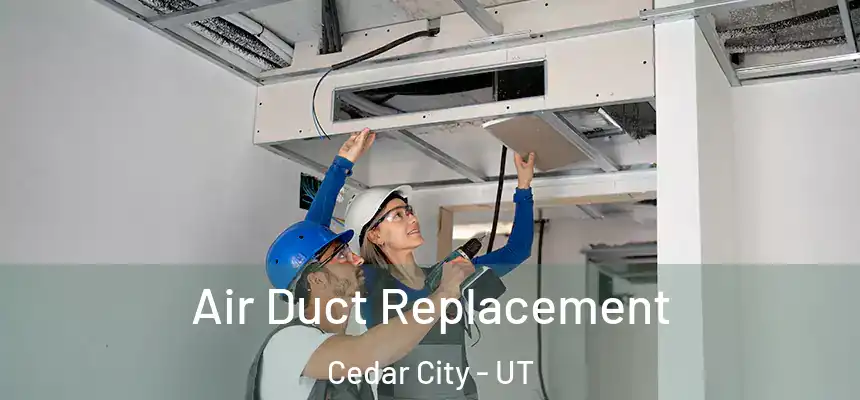  Air Duct Replacement Cedar City - UT