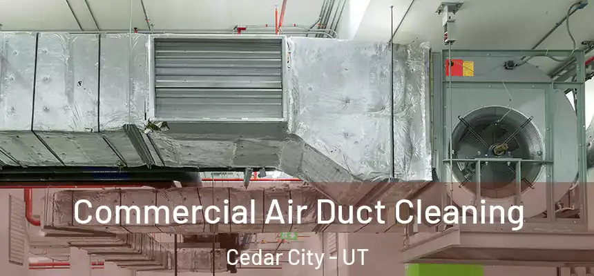 Commercial Air Duct Cleaning Cedar City - UT