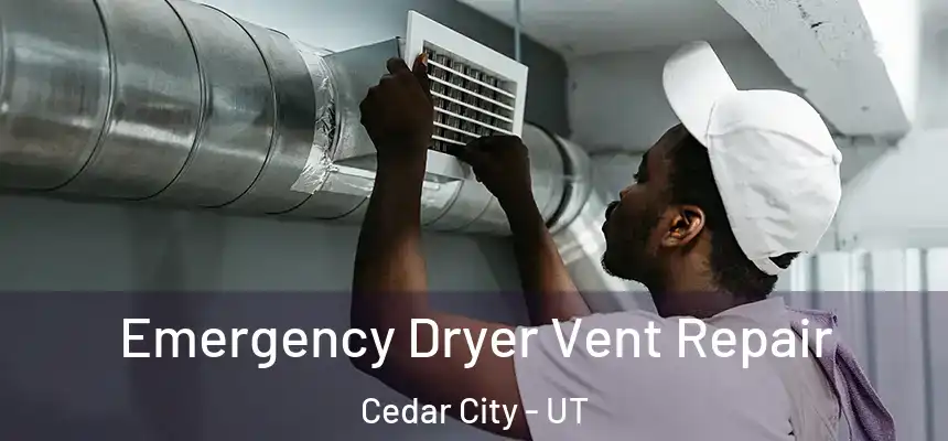  Emergency Dryer Vent Repair Cedar City - UT