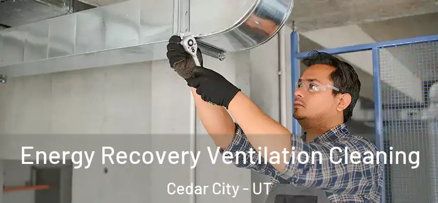  Energy Recovery Ventilation Cleaning Cedar City - UT