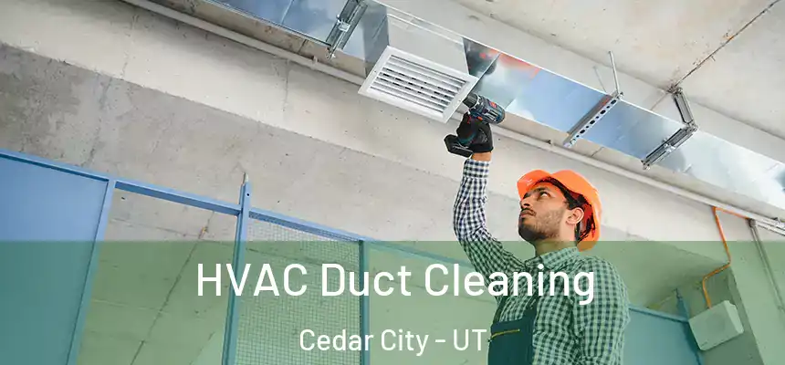  HVAC Duct Cleaning Cedar City - UT