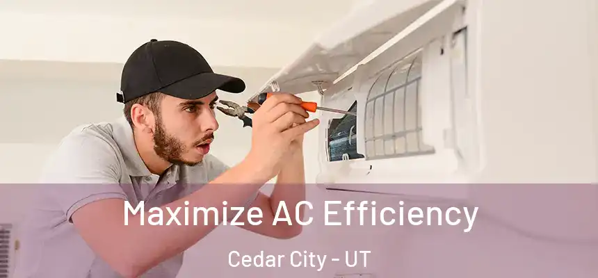  Maximize AC Efficiency Cedar City - UT