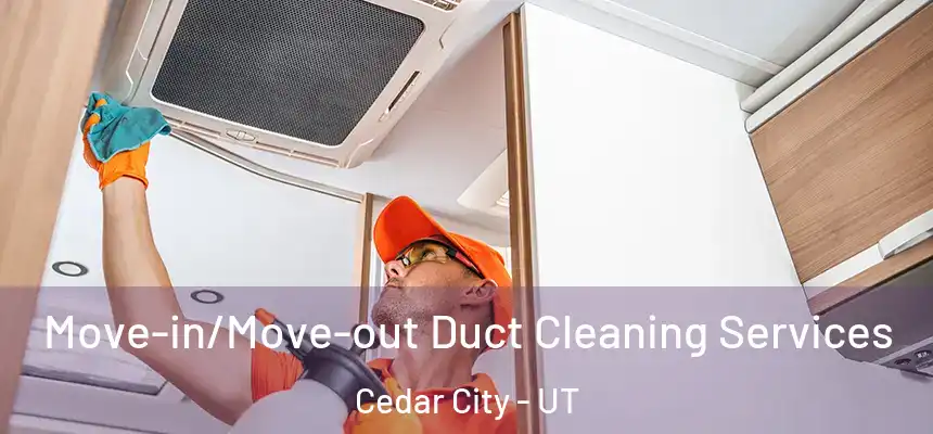  Move-in/Move-out Duct Cleaning Services Cedar City - UT