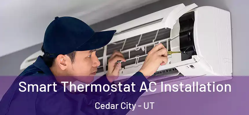  Smart Thermostat AC Installation Cedar City - UT